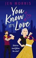 You Know it's Love (Love in the City #2) by Jen Morris