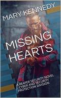 MISSING HEARTS: A REAPER SECURITY NOVEL - CYBER AND SECURITY PROTECTION DIVISION (REAPER Security #19) by Mary Kennedy