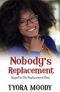 Nobody's Replacement (Victory Gospel Short #4) by Tyora Moody