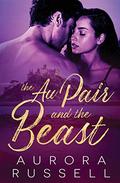 The Au Pair and the Beast by Aurora Russell