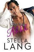Just Say Ahhh (The Doctor Is In #1) by Stella Lang