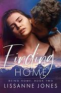 Finding Home (Being Home #2) by Lissanne Jones