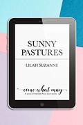 Sunny Pastures (Come What May) by Lilah Suzanne