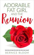 Adorable Fat Girl and The Reunion: Can she win back the only man she's ever loved? (Adorable Fat Girl #12) by Bernice Bloom