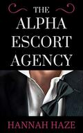 The Alpha Escort Agency by Hannah Haze