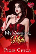 My Vampire Mate: A Vampire FF Love Story (Immortal Mates #1) by Pixie Chica