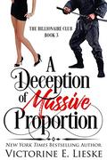 A Deception of Massive Proportion (The Billionaire Club #3) by Victorine E. Lieske