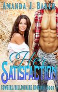 Her Satisfaction - Cowgirl Billionaire Romance Book 3 by Amanda J. Baker