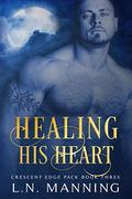 Healing His Heart (Crescent Edge Pack #3) by Angie Martin