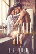 Got Your Six: An ex-military, ex-friends to lovers romance (The Anti-Love Agents #2) by J.S. Wood