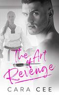 The Art of Revenge by Cara Cee