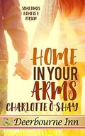 Home in Your Arms (Deerbourne Inn) by Charlotte O'Shay