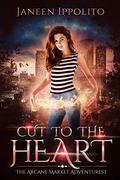 Cut to the Heart (The Arcane Market Adventures #1) by Janeen Ippolito