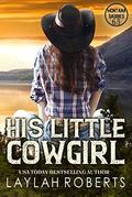 His Little Cowgirl (Montana Daddies) by Laylah Roberts