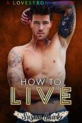 How to Live (LOVESTRONG #7) by Susan Hawke