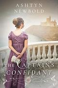 The Captain's Confidant: A Regency Romance by Ashtyn Newbold