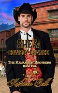 Shea: Cowboy Chance : A Christian Historical Western Romance: The Kavanagh Brothers Book 10 by Kathleen Ball