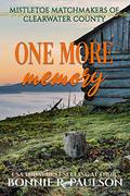 One More Memory: a sweet holiday western romance (Mistletoe Matchmakers of Clearwater County #7) by Bonnie R. Paulson