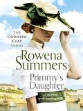 Primmy's Daughter: A moving, spell-binding tale (Cornish Clay #5) by Rowena Summers