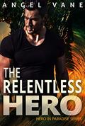 The Relentless Hero (Hero in Paradise #2) by Angel Vane