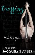 Crossing The Line (The GEG #3) by Jacquelyn Ayres