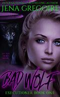 Bad Wolf: An Urban Fantasy & Paranormal Romance Adventure by Jena Gregoire