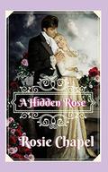 A Hidden Rose (Linen and Lace) by Rosie Chapel