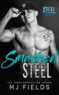 Smashed Steel: A Steamy Stand Alone Sports Romance by M.J. Fields