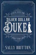 Silver Dollar Duke: An American Victorian Romance by Sally Britton