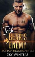 Irish Bear's Enemy (Boston Bear Brothers #4) by Sky Winters