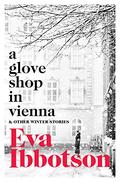 A Glove Shop in Vienna and Other Stories by Eva Ibbotson