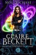 Claire Beckett and the Hunted Fortress of Blood (Claire Beckett: Protector of Crescent City #2) by Molly Chase