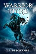 Warrior Tithe: Faerie Tales by T.J. Deschamps