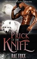 Prick of the Knife: A Paranormal Shifter Romance (Grey Hackles Wolf Pack #1) by Rae Foxx