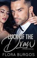 Luck of the Draw: A Married in Las Vegas Novella by Flora Burgos