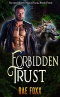 Forbidden Trust : A Paranormal Shifter Romance (Silver Moon Wolf Pack #4) by Rae Foxx