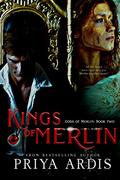 Kings of Merlin (My Merlin #5) by Priya Ardis