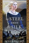 The Steel Beneath the Silk: A Novel (The Emma of Normandy Trilogy #3) by Patricia Bracewell