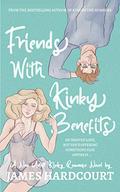 Friends with Kinky Benefits: A New Adult Kinky Romance Novel by James Hardcourt