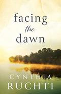 Facing the Dawn by Cynthia Ruchti