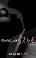 How's It Going Down by Keta Denise