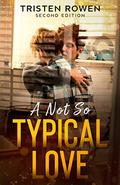 A Not So Typical Love by Tristen Rowen