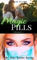 Magic Pills: Episode 2: A short medical romance read in the Dr. Alex Carter Series (Dr. Alex Carter Series #3) by Ellie Clark