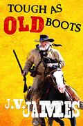 Tough As Old Boots by J.V. James