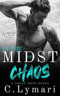 In The Midst Of Chaos: An MC Romance by C. Lymari