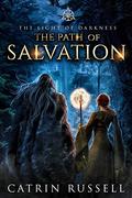 The Path of Salvation (The Light of Darkness #2) by Catrin Russell