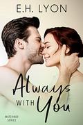 Always with You: An Enemies to Lovers Surprise Baby Romance (Matchbox #3) by E.H. Lyon
