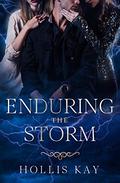 Enduring the Storm (The Storm #2) by Hollis Kay