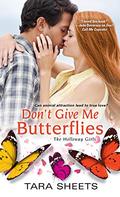 Don't Give Me Butterflies (The Holloway Girls #3) by Tara Sheets