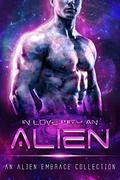 In Love with an Alien: An Alien Embrace Collection by Katrina S. Karter
